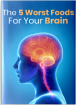 The 5 Worst Foods For Your Brain